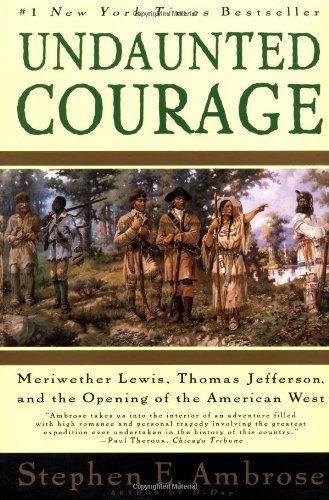 Undaunted Courage by Stephen Ambrose