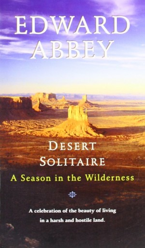 Desert Solitaire by Edward Abbey